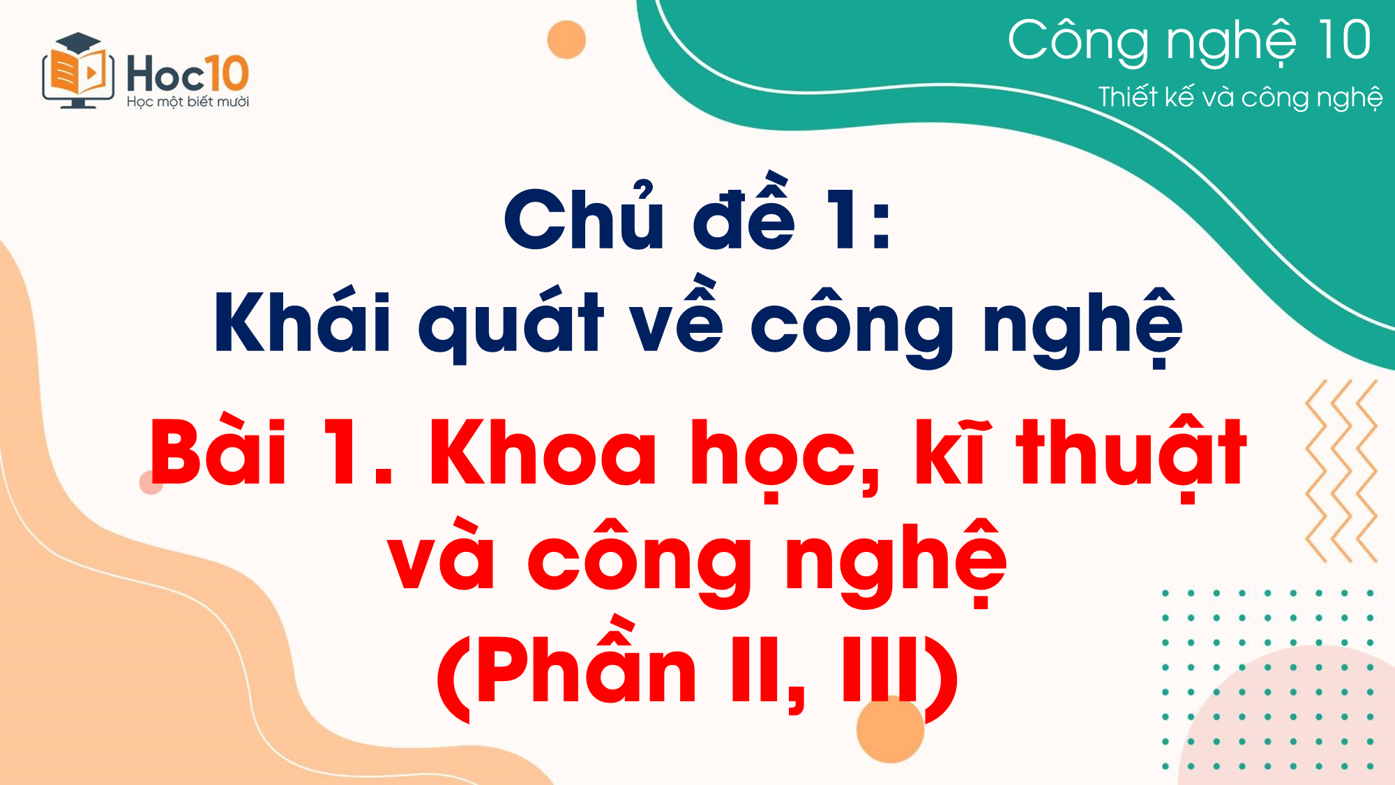 CN Thiết kế và Công nghệ - Bài 1 Khoa học, kĩ thuật và công nghệ (Phần II, III)